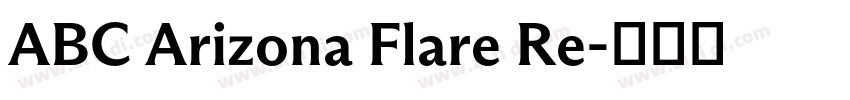 ABC Arizona Flare Re字体转换 ABC Arizona Flare Re字体转换